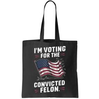Im Voting For A Felon In 2024 Us Flag Convicted Felon Bag