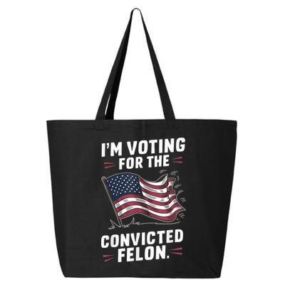 Im Voting For A Felon In 2024 Us Flag Convicted Felon 25L Jumbo Tote
