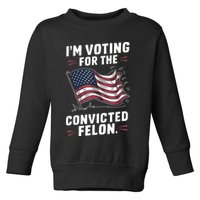 Im Voting For A Felon In 2024 Us Flag Convicted Felon Toddler Sweatshirt