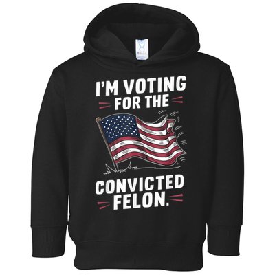 Im Voting For A Felon In 2024 Us Flag Convicted Felon Toddler Hoodie