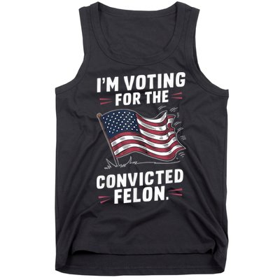 Im Voting For A Felon In 2024 Us Flag Convicted Felon Tank Top