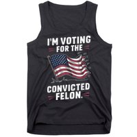 Im Voting For A Felon In 2024 Us Flag Convicted Felon Tank Top