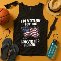 Im Voting For A Felon In 2024 Us Flag Convicted Felon Tank Top