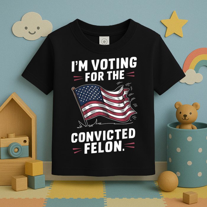 Im Voting For A Felon In 2024 Us Flag Convicted Felon Toddler T-Shirt
