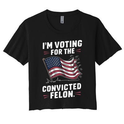 Im Voting For A Felon In 2024 Us Flag Convicted Felon Crop Top