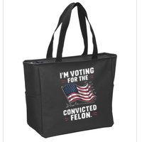 Im Voting For A Felon In 2024 Us Flag Convicted Felon Zip Tote Bag