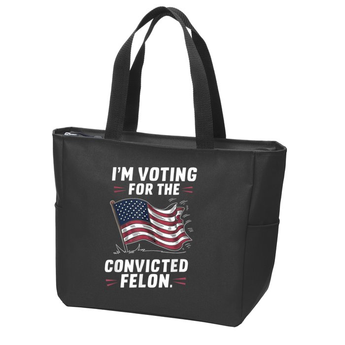 Im Voting For A Felon In 2024 Us Flag Convicted Felon Zip Tote Bag