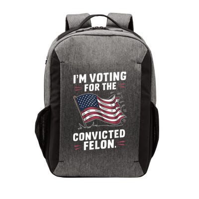 Im Voting For A Felon In 2024 Us Flag Convicted Felon Vector Backpack