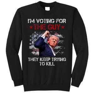 IM Voting For The Guy They Keep Trying To Kill 2024 Us Flag Sweatshirt