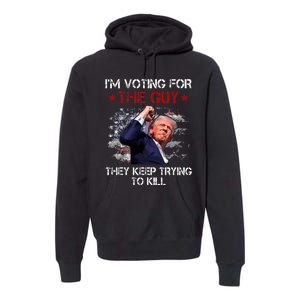 IM Voting For The Guy They Keep Trying To Kill 2024 Us Flag Premium Hoodie