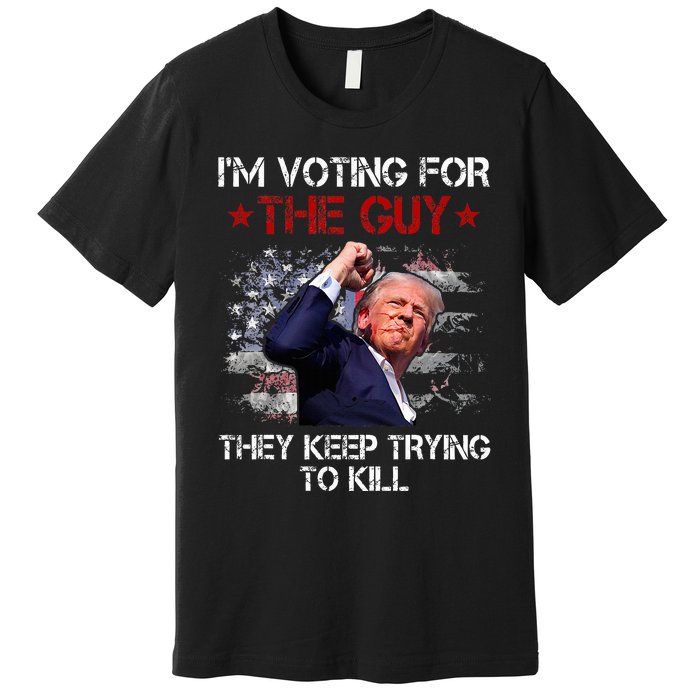 IM Voting For The Guy They Keep Trying To Kill 2024 Us Flag Premium T-Shirt