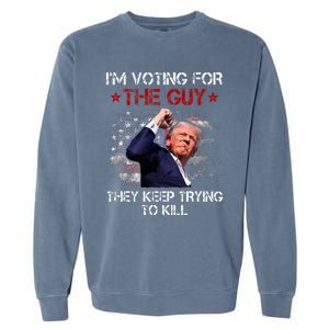 IM Voting For The Guy They Keep Trying To Kill 2024 Us Flag Garment-Dyed Sweatshirt