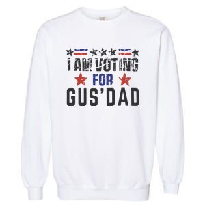 IM Voting For Gus Dad Gus Walz Tim Walz Garment-Dyed Sweatshirt