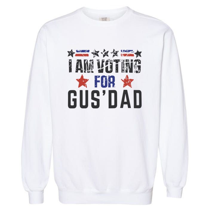 IM Voting For Gus Dad Gus Walz Tim Walz Garment-Dyed Sweatshirt