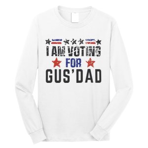 IM Voting For Gus Dad Gus Walz Tim Walz Long Sleeve Shirt