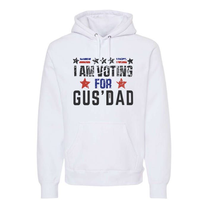 IM Voting For Gus Dad Gus Walz Tim Walz Premium Hoodie