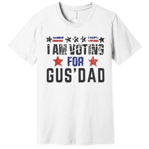 IM Voting For Gus Dad Gus Walz Tim Walz Premium T-Shirt