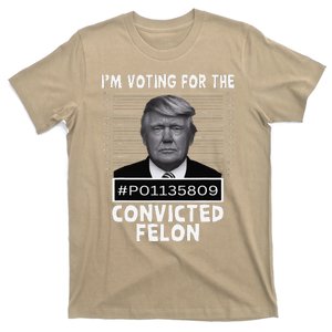 IM Voting For The Convicted Felon Trump Mugshot Pro Trump T-Shirt