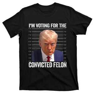 Im Voting For The Convicted Felon Funny Pro 2024 T-Shirt