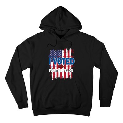 I Voted For The Felon; Funny Republican Trump 2024 I Voted Hoodie