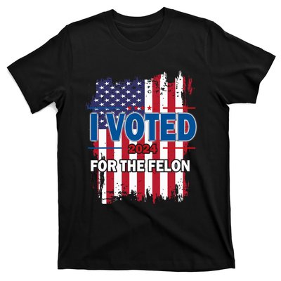 I Voted For The Felon; Funny Republican Trump 2024 I Voted T-Shirt