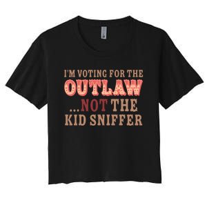 Im Voting For The Outlaw Not The Sniffer Funny Political Women's Crop Top Tee