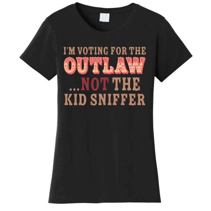 Im Voting For The Outlaw Not The Sniffer Funny Political Women's T-Shirt