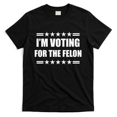 Im Voting For A Felon Pro Trump 2024 T-Shirt