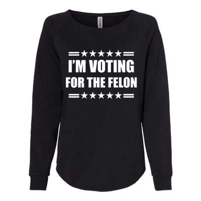 Im Voting For A Felon Pro Trump 2024 Womens California Wash Sweatshirt