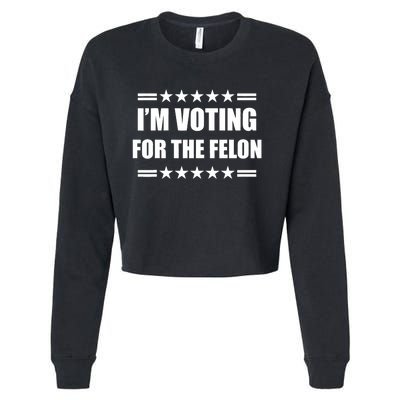 Im Voting For A Felon Pro Trump 2024 Cropped Pullover Crew