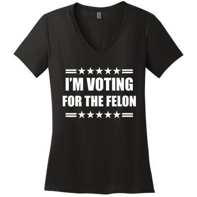 Im Voting For A Felon Pro Trump 2024 Women's V-Neck T-Shirt