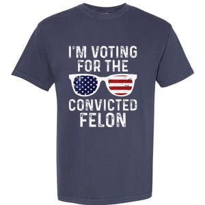 IM Voting For The Convicted Felon Garment-Dyed Heavyweight T-Shirt