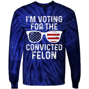 IM Voting For The Convicted Felon Tie-Dye Long Sleeve Shirt