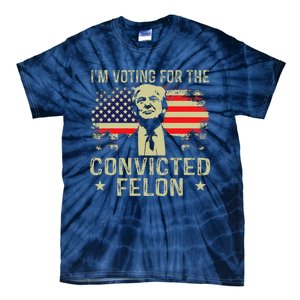 IM Voting For The Convicted Felon Tie-Dye T-Shirt