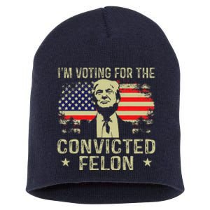 IM Voting For The Convicted Felon Short Acrylic Beanie