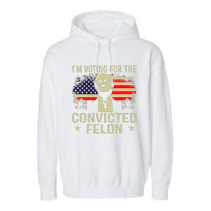 IM Voting For The Convicted Felon Garment-Dyed Fleece Hoodie