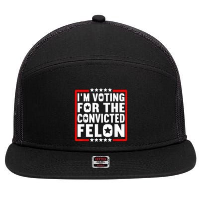 IM Voting For The Convicted Felon 7 Panel Mesh Trucker Snapback Hat