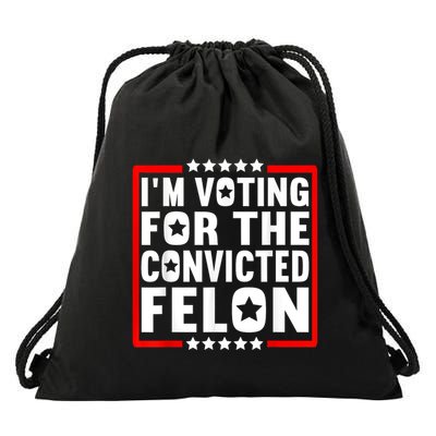 IM Voting For The Convicted Felon Drawstring Bag