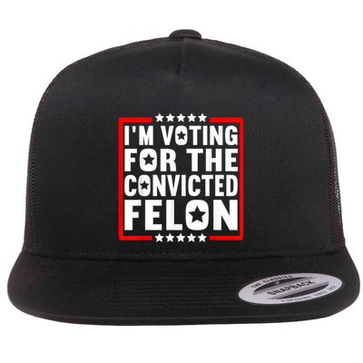 IM Voting For The Convicted Felon Flatbill Hat