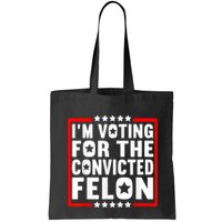 IM Voting For The Convicted Felon Bag