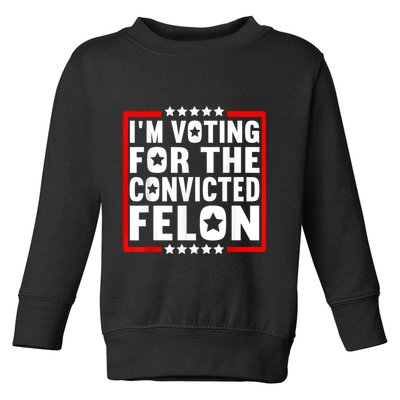 IM Voting For The Convicted Felon Toddler Sweatshirt