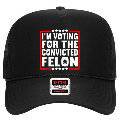 IM Voting For The Convicted Felon Trucker Hat