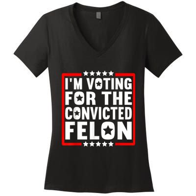 IM Voting For The Convicted Felon Women's V-Neck T-Shirt