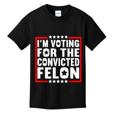 IM Voting For The Convicted Felon Kids T-Shirt