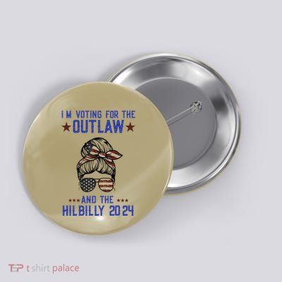 IM Voting For The Outlaw And The Hillbilly 2024 Button