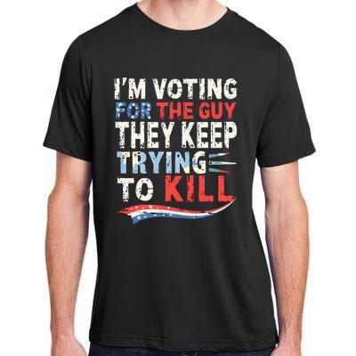 IM Voting For The Guy They Keep Trying To Kill 2024 Usa Adult ChromaSoft Performance T-Shirt