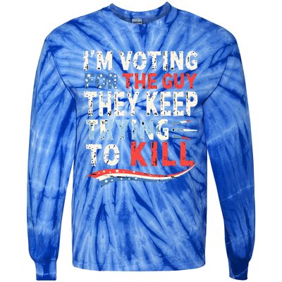 IM Voting For The Guy They Keep Trying To Kill 2024 Usa Tie-Dye Long Sleeve Shirt