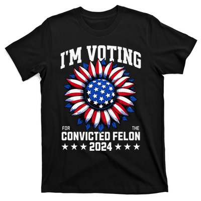 IM Voting For A Felon In 2024 T-Shirt