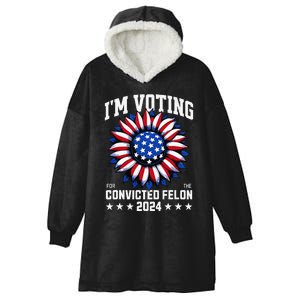 IM Voting For A Felon In 2024 Hooded Wearable Blanket