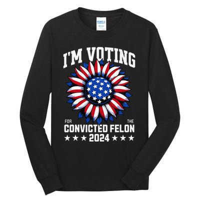 IM Voting For A Felon In 2024 Tall Long Sleeve T-Shirt